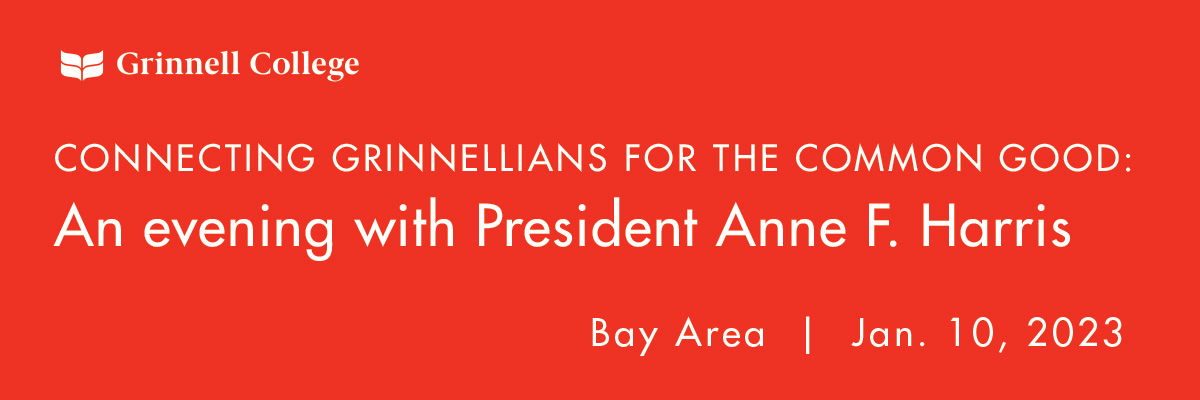 White text on red background. Text: Connecting Grinnellians for the common good: An evening with President Anne F. Harris, Bay Area Jan. 10.2023