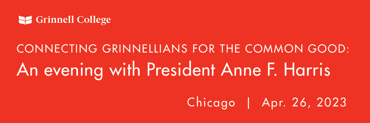 White text on red background. Text: Connecting Grinnellians for the common good: An evening with President Anne F. Harris, Chicago | Apr. 26, 2023