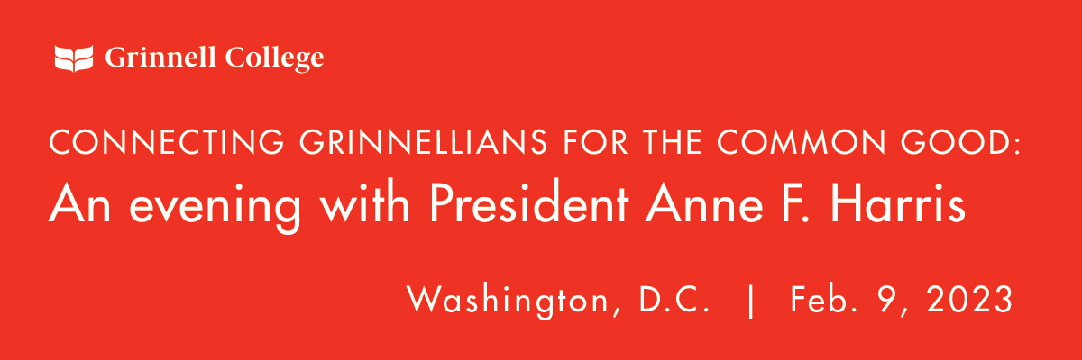White text on red background. Text: Connecting Grinnellians for the common good: An evening with President Anne F. Harris, Washington, D.C. | Feb. 9, 2023