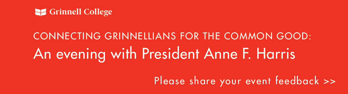 White text on red background. Text: Connecting Grinnellians for the common good: An evening with President Anne F. Harris, Please share your event feedback >>