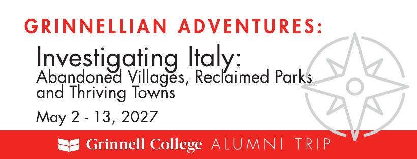 Text: Grinnellian Adventures: Investigating Italy - Abandoned Villages, Reclaimed Parks, and Thriving Towns - May 2-13, 2027.