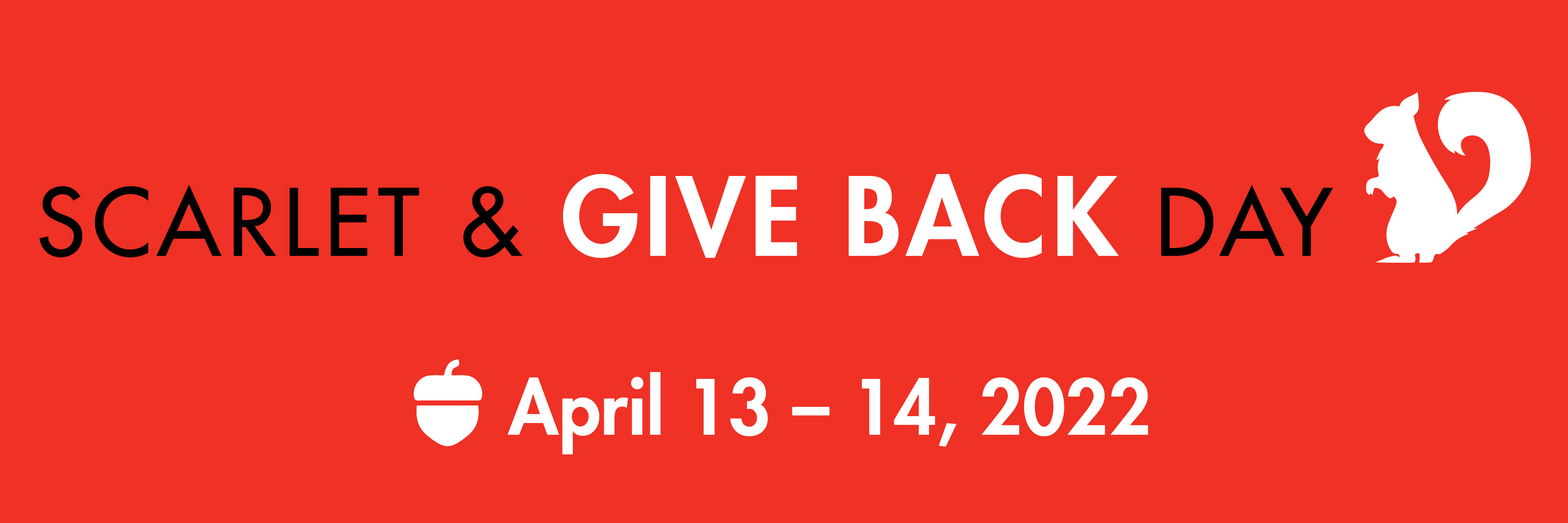 Black and White Text over Red Background. Text: Scarlet & Give Back Day April 13-14. 