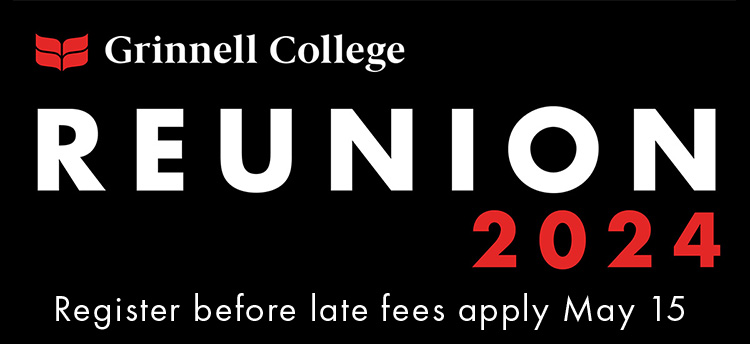 Red and white text on a black background. Text: Reunion 2024, Register before late fees apply May 15. Grinnell College logo sits above the text.