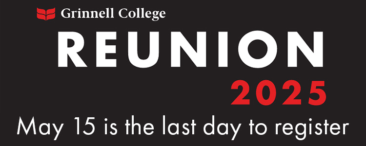 Red and white text on a black background. Text: Reunion 2025 - May 15 is the last day to register. The Grinnell College logo sits above the text.