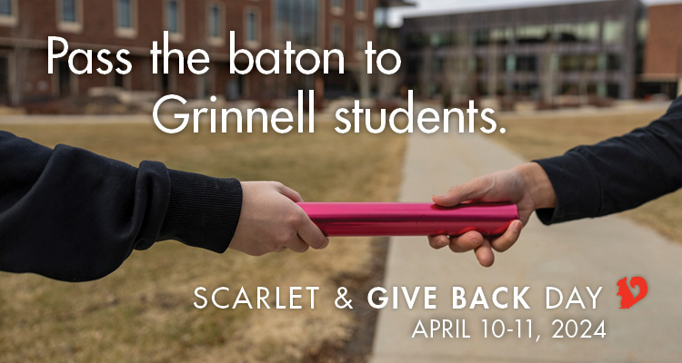 Image: A track baton is being passed between two hands. Text: Pass the baton to Grinnell students, Scarlet & Give Back Day April 10-11, 2024.