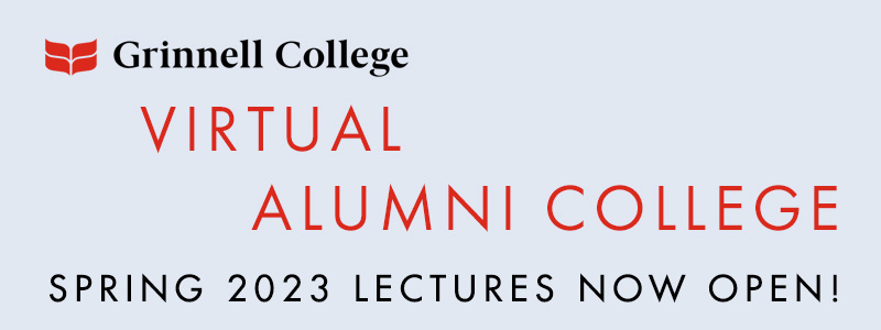 Red and black Text on a gray background. Text: Virtual Alumni College. Spring 2023 lectures now open! Grinnell College logo in the upper left of the image.