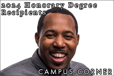 Text: Campus Corner - 2024 Honorary Degree Recipients. Image: Alvin Irby ’07