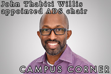 Text: Campus Corner - John Thabiti Willis appointed ADS chair. Image: Dr. John Thabiti Willis