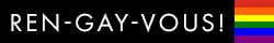 White text on a black background. Text: Ren-Gay-Vous!. A Rainbow flag sits behind the text.
