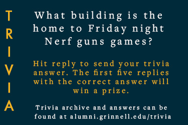 Trivia: What building is the home to Friday night Nerf guns games? Hit reply to send in your answer. The first five correct answers get a prize.