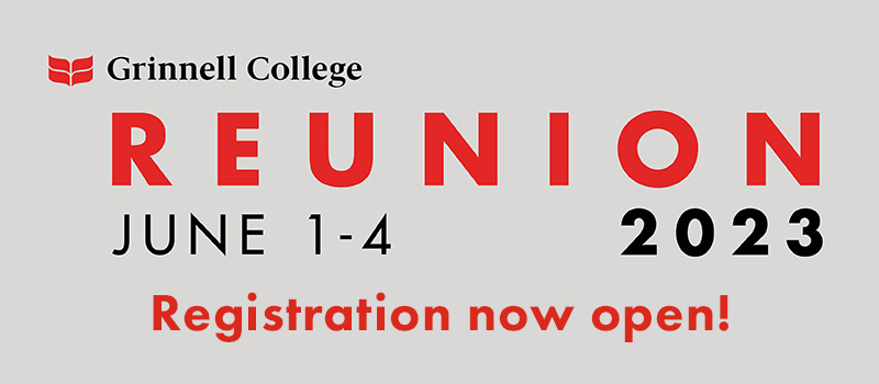 Black and Red Text: Reunion 2023, June 1-4 Registration Now Open! Grinnell College logo sits in the upper left corner. 