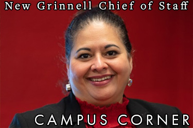 Text: Campus Corner - New Grinnell Chief of Staff. Image: Myrna Y. Hernández