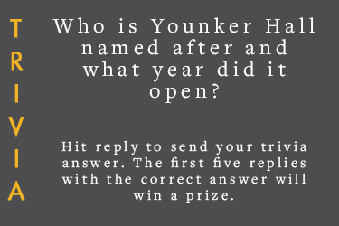 Trivia: Who is Younker Hall named after and what year did it open? Hit reply to send your answer. The first five correct answers will win a prize.