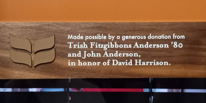 Dedication plaque for ARH A2238. Made possible by a generous donation from Trish Fitzgibbons Anderson '80 and John Anderson, in honor of David Harrison.